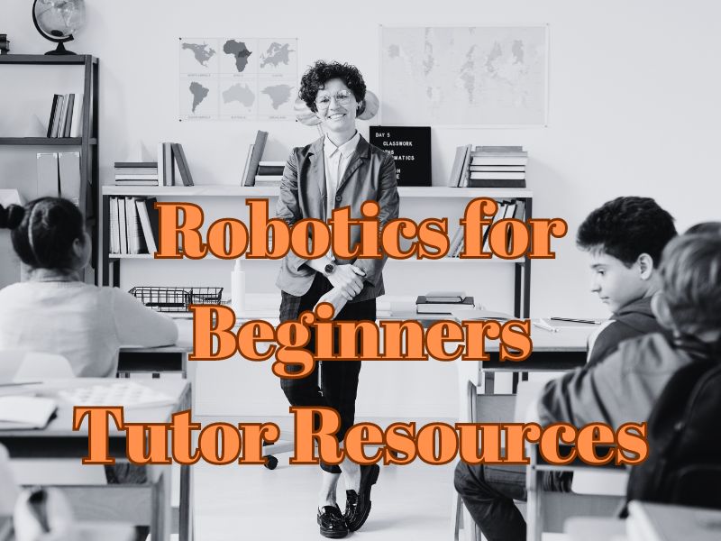 Robotics for Beginners - Tutor Resources